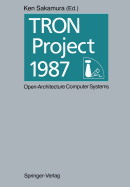 Tron Project 1987 Open Architecture Computer Systems: Proceedings of the Third Tron Project Symposium