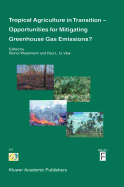 Tropical Agriculture in Transition -- Opportunities for Mitigating Greenhouse Gas Emissions?