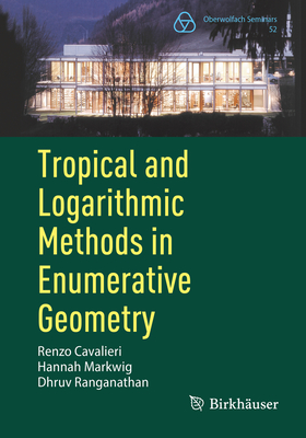 Tropical and Logarithmic Methods in Enumerative Geometry - Cavalieri, Renzo, and Markwig, Hannah, and Ranganathan, Dhruv