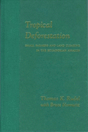 Tropical Deforestation: Small Farmers and Land Clearing in the Ecudorian Amazon