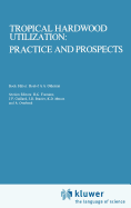Tropical Hardwood Utilization: Practice and Prospects