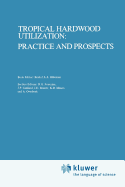 Tropical Hardwood Utilization: Practice and Prospects