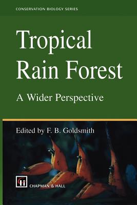Tropical Rain Forest: A Wider Perspective - Goldsmith, F B (Editor)