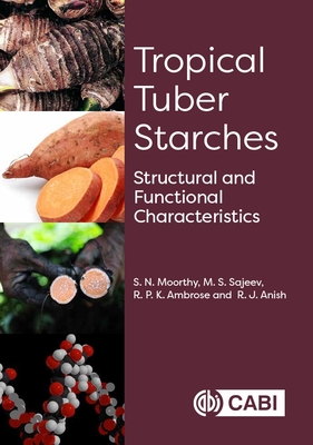 Tropical Tuber Starches: Structural and Functional Characteristics - Moorthy, S N, and Sajeev, M S, and Ambrose, R P K