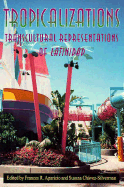 Tropicalizations: Transcultural Representations of Latinidad