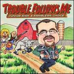 Trouble Follows Me