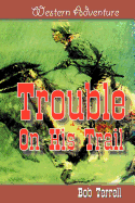 Trouble on His Trail