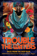 Trouble the Waters: Tales from the Deep Blue