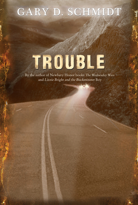 Trouble - Schmidt, Gary D, Professor