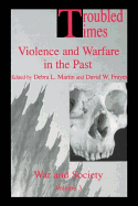 Troubled Times: Violence and Warfare in the Past