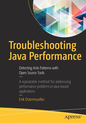 Troubleshooting Java Performance: Detecting Anti-Patterns with Open Source Tools - Ostermueller, Erik