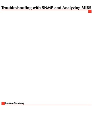 Troubleshooting with SNMP and Analyzing Mibs - Steinberg, Louis a (Conductor)