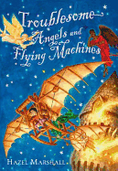 Troublesome Angels and Flying Machines