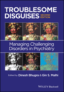 Troublesome Disguises: Managing Challenging Disorders in Psychiatry