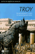 Troy: From Homer's Iliad to Hollywood Epic
