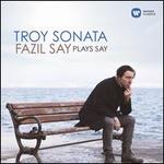 Troy Sonata: Fazil Say plays Say