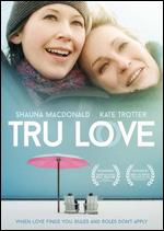 Tru Love - Kate Johnston; Shauna MacDonald