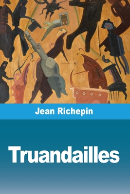 Truandailles - Richepin, Jean
