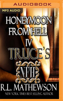 Truce's Honeymoon from Hell - Mathewson, R L, and Hart, MacKenzie (Read by)