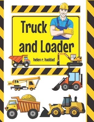 Truck and Loader - Haddad, Helen R