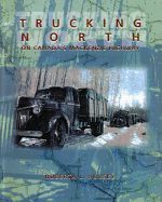Trucking North on Canada's MacKenzie Highway