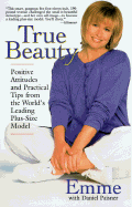 True Beauty - Emme, and Paisner, Emme, and Paisner, Daniel