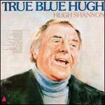 True Blue Hugh