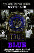 True Blue: The Real Stories Behind NYPD Blue