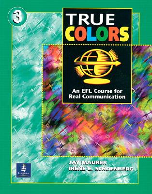 True Colors: An Efl Course for Real Communication, Level 3 - Maurer, Jay, and Schoenberg, Irene E