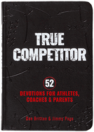 True Competitor: 52 Devotions for Athletes, Coaches, and Parents (Revised)