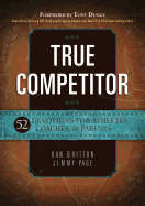 True Competitor: 52 Devotions for Athletes, Coaches, & Parents