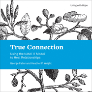 True Connection: Using the Name It Model to Heal Relationships