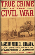 True Crime in the Civil War
