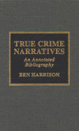 True Crime Narratives: An Annotated Bibliography