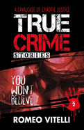 True Crime Stories You Won't Believe: Book Two