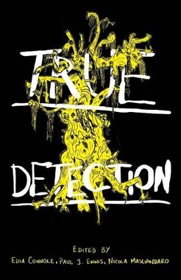 True Detection - Connole, Edia, and Masciandaro, Nicola, and Neylan, Fintan