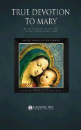 True Devotion to Mary: with Preparation for Total Consecration