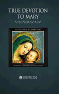 True Devotion to Mary: With Preparation for Total Consecration