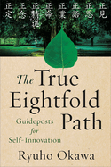 True Eightfold Path: Guideposts for Self-Innovation