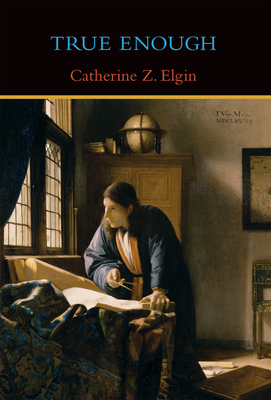 True Enough - Elgin, Catherine Z