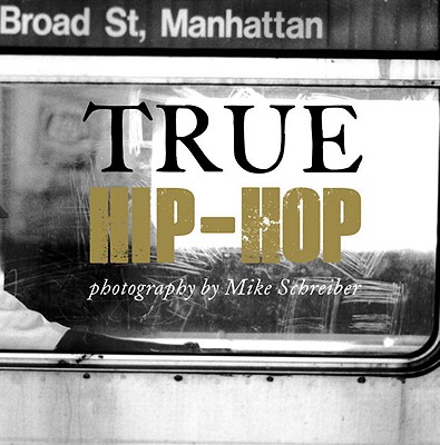 True Hip-Hop - Schreiber, Mike (Photographer)