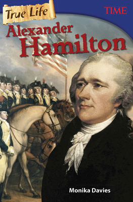 True Life: Alexander Hamilton - Davies, Monika