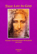 True Life in God: Conversations with Jesus - Ryden, Vassula