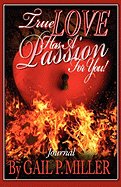 True Love Has a Passion for You! (Journal): Journal