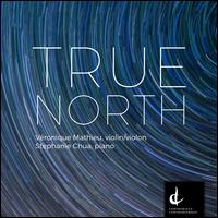 True North - Stephanie Chua (piano); V�ronique Mathieu (violin)