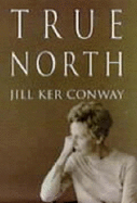 True North - Conway, Jill K.