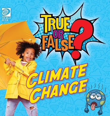 True or False? Climate Change - World Book