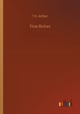 True Riches - Arthur, T S