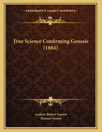 True Science Confirming Genesis (1884)