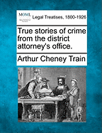 True Stories of Crime from the District Attorney's Office